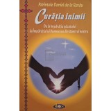 Parintele Daniel de la Rarau - Curatia inimii - De la imparatia pacatului la Imparatia lui Dumnezeu din launtrul nostru (Editia: 2012)