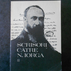 SCRISORI CATRE NICOLAE IORGA volumul 2 Documente literare ( perioada 1902-1912)