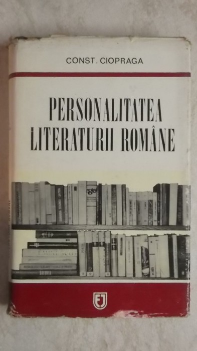 Const. Ciopraga - Personalitatea literaturii romane, 1973