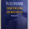 LAUREATII NOBEL IN ECONOMIE , DISCURSURI DE RECEPTIE VOL. I de GHEORGHE DOLGU , 2001