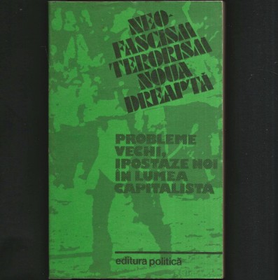 NEO-FASCISM, TERORISM, NOUA DREAPTĂ - PROBLEME VECHI, IPOSTAZE NOI &amp;Icirc;N LUMEA CAPITALISTĂ foto