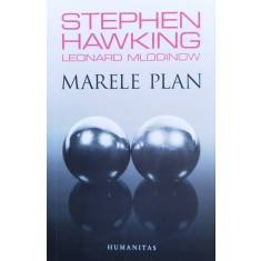 Marele Plan - Stephen Hawking, Leonard Mlodinow , F648
