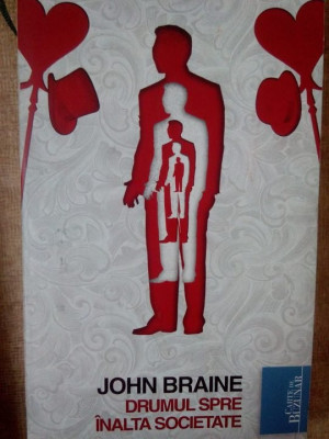 John Braine - Drumul spre inalta societate (2010) foto
