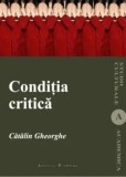 Cumpara ieftin Conditia critica/Catalin Gheorghe