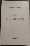 SANDA STOLOJAN - DANS LES BRISURES (primul ei volum de versuri) [ROUGERIE 1982 / LIMBA FRANCEZA / DEDICATIE-AUTOGRAF PT CICERONE POGHIRC]