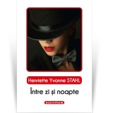 Intre zi si noapte - Henriette Yvonne Stahl, Hoffman - Roman psihologic, Ana Stavri, Zoe Vranceanu, devotament, sacrificiu