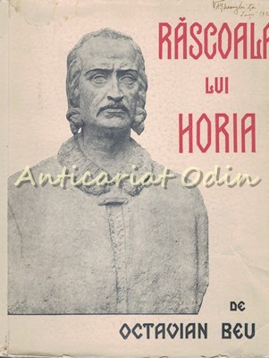 Rascoala Lui Horia - Octavian Beu - Cu 105 Ilustratiuni foto