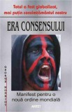 Era consensului. Manifest pentru o nouă ordine mondială - Paperback brosat - George Monbiot - Antet Revolution