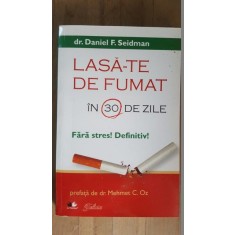 Lasa-te de fumat in 30 de zile- Daniel F.Seidman