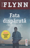 Fata Disparuta - Gillian Flynn, Editura Trei, 2013, Fiction Connection, Romana, 610 Pagini, Roman