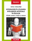 Introducere in utilizarea inteligentei artificiale in educatie - Polirom