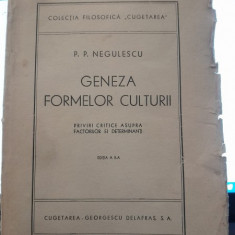 GENEZA FORMELOR CULTURII - P.P. NEGULESCU EDITIA A II-A cu dedicatia autorului