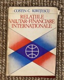 Relatiile valutar-financiare internationale / Costin C. Kiritescu cu dedicatia autorului