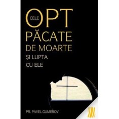 Cele opt pacate de moarte si lupta cu ele, Ascetica ortodoxa pentru mireni&nbsp;- pr. Pavel Gumerov