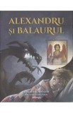Alexandru si balaurul - Laura Wolfe
