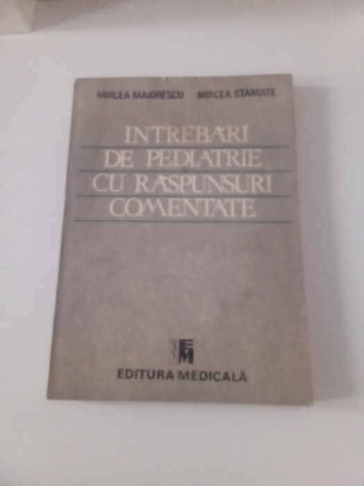 &Icirc;NTREBĂRI DE PEDIATRIE CU RĂSPUNSURI COMENTATE-MIRCEA MAIORESCU