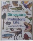 Carte My Book of Dinosaurs and Prehistoric Life - Dean Lomax, Editura DK, 2021, Cartonata, 96 Pagini, Engleza