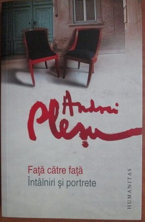 Fata catre fata. Intalniri si portrete - Andrei Plesu