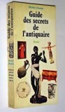 Guide des secrets de l&#039;antiquaire / Michel Doussy