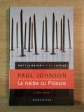 LA NAIBA CU PICASSO SI ALTE ESEURI de PAUL JOHNSON , 2012