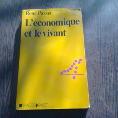 L'ECONOMIQUE ET LE VIVANT - RENE PASSET (CARTE IN LIMBA FRANCEZA)