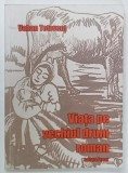 VIATA PE VECHIUL DRUM , roman de VAHAN TOTOVENT , 2017, DEDICATIE *