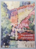 PICTURA IN ULEI , PREPARAREA MATERIALELOR de VASILE POPA , 2023 , * DEDICATIE