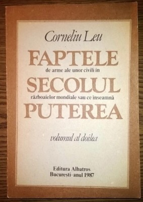 Corneliu Leu - Faptele de arme ale unor civili in secolul razboaielor-Vol 2 foto