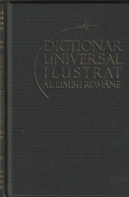 DICTIONAR UNIVERSAL ILUSTRAT AL LIMBII ROMANE VOLUMUL 1 foto