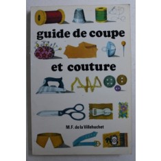 GUIDE DE COUPE ET COUTURE par M . F . DE LA VILLEHUCHET , 1980