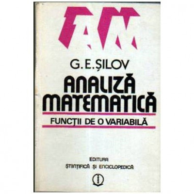 G. E. Șilov - Analiza matematica. Functii de o variabila. - 105656 foto