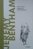 Jeremy Bentham. Utilitarismul in slujba reformei - Didier Contadini (cateva sublinieri cu pixul)