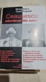 Ceausescu: Adevaruri din umbra - Mirela Petcu, Camil Roguski, Editura Evenimentul Romanesc, 2001, Istorie Romania