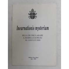 INCARNATIONS MYSTERIUM - BULA DE DECLARARE A MARELUI JUBILEU AL ANULUI 2000, APARUTA 1999