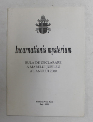 INCARNATIONS MYSTERIUM - BULA DE DECLARARE A MARELUI JUBILEU AL ANULUI 2000, APARUTA 1999 foto