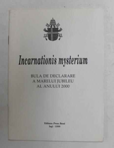 INCARNATIONS MYSTERIUM - BULA DE DECLARARE A MARELUI JUBILEU AL ANULUI 2000, APARUTA 1999