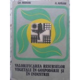 VALORIFICAREA RESURSELOR VEGETALE IN GOSPODARIE SI IN INDUSTRIE-GH. MOHAN, A. AVRAM-231835