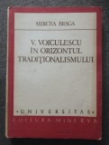 Mircea Braga - V. Voiculescu &icirc;n orizontul tradiționalismului