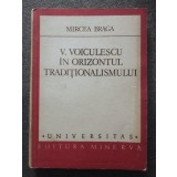 Mircea Braga - V. Voiculescu &icirc;n orizontul tradiționalismului