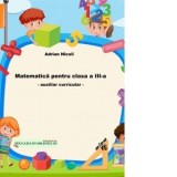 Matematica pentru clasa a III-a. Auxiliar curricular -
