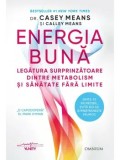 Cumpara ieftin Energia buna. Legatura surprinzatoare dintre metabolism si sanatate fara limite/Casey Means, Calley Means