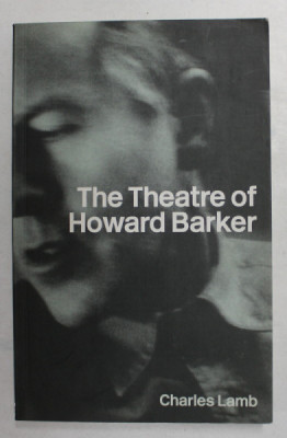 THE THEATRE OF HOWARD BARKER by CHARLES LAMB , 2004 foto