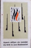ASPECTE MILITARE ALE REVOLUTIEI DIN 1848 IN TARA ROMANEASCA-C. CAZANISTEANU, M. CUCU, E. POPESCU-265820