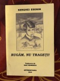 Serghei Esenin Rugam, nu trageti! trad. de D. Visinescu