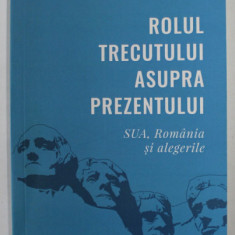 ROLUL TRECUTULUI ASUPRA PREZENTULUI , S.U.A . , ROMANIA SI ALEGERILE de SIMONA M. VRABIESCU KLECKNER , 2020