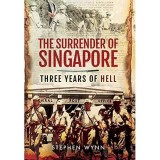 The Surrender of Singapore: Three Years of Hell