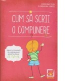 Cum sa scrii o compunere - tipuri si modele de compuneri pentru clasa a IV-a, Clasa 4