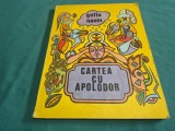 CARTEA CU APOLODOR * GELLU NAUM / ILUSTRAȚII DAN STANCIU * 1975 * 3 4 4