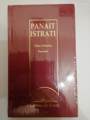 CHIRA CHIRALINA - POVESTIRI de PANAIT ISTRATI , (2009, editie cartonata) foto