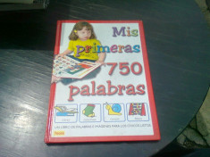 MIS PRIMERAS 750 PALABRAS (PRIMELE MELE 750 CUVINTE, TEXT IN LIMBA SPANIOLA) foto